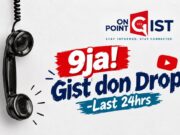 9ja! Gist don Drop -Last 24hrs